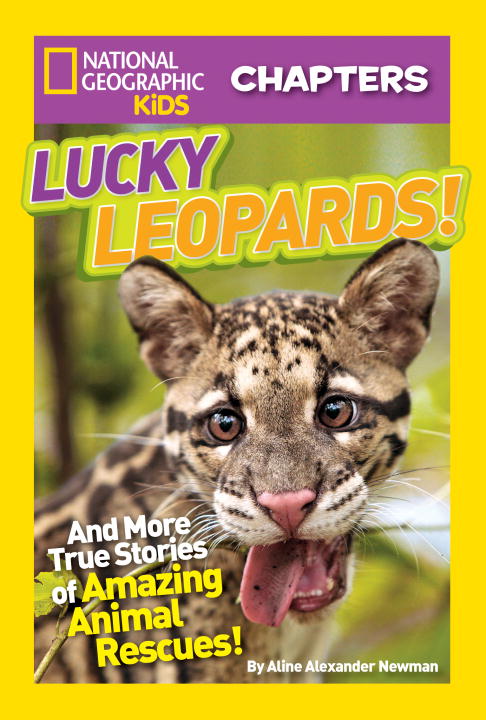 Aline Alexander Newman/Lucky Leopards!@And More True Stories of Amazing Animal Rescues